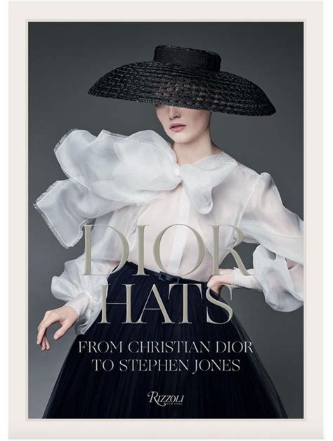 dior hats rizzoli|DIOR HATS: FROM CHRISTIAN DIOR TO STEPHEN JONES.